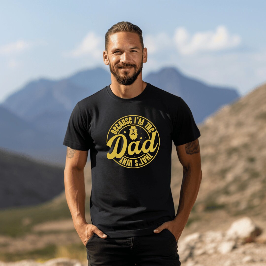 Because I'm The Dad That Why T-Shirt - Personalized Father's Day Tee