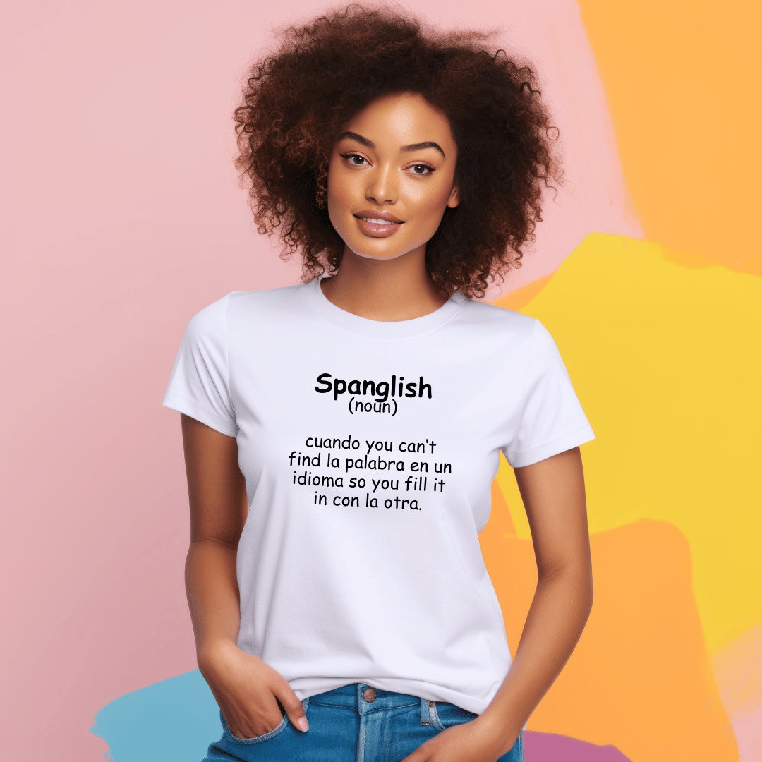 Spanglish Shirt, Trendy T-Shirt , Unisex T-Shirts, Custom T-Shirt, Personalized T-Shirt, Gift Idea, Soft T-Shirt, Stylish T-Shirt