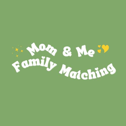 Mom & Me Family Matching