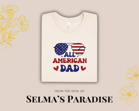 All American Dad T-Shirt: Custom July 4th Patriotic Tee