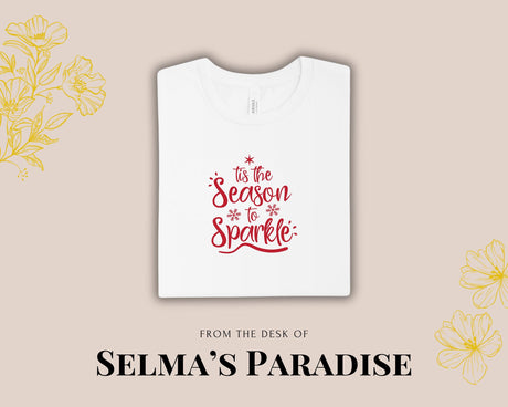 Its the Season to Sparkle Design Tshirt, Christmas Tshirt Design, Unisex Tshirt Design, Tshirt Gift Design, Womans Tees.