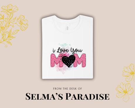 I love you Mom,PersonalizedShirt,CustomUnisex T-shirstforMommys, Grandma,Nana,Custom Family Shirt,Mothers Day Gift,BirthdayGift