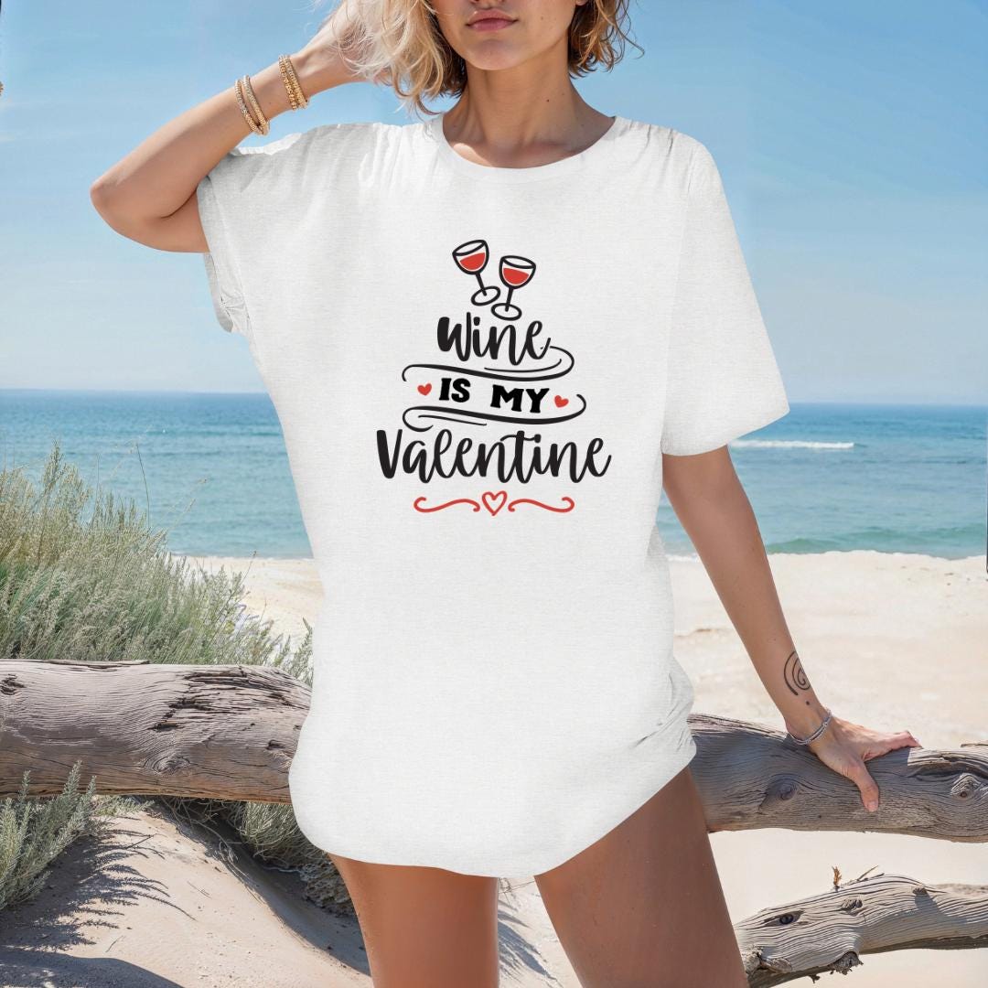 Wine Is My Valentine T-Shirt: Personalized Graphic Tee