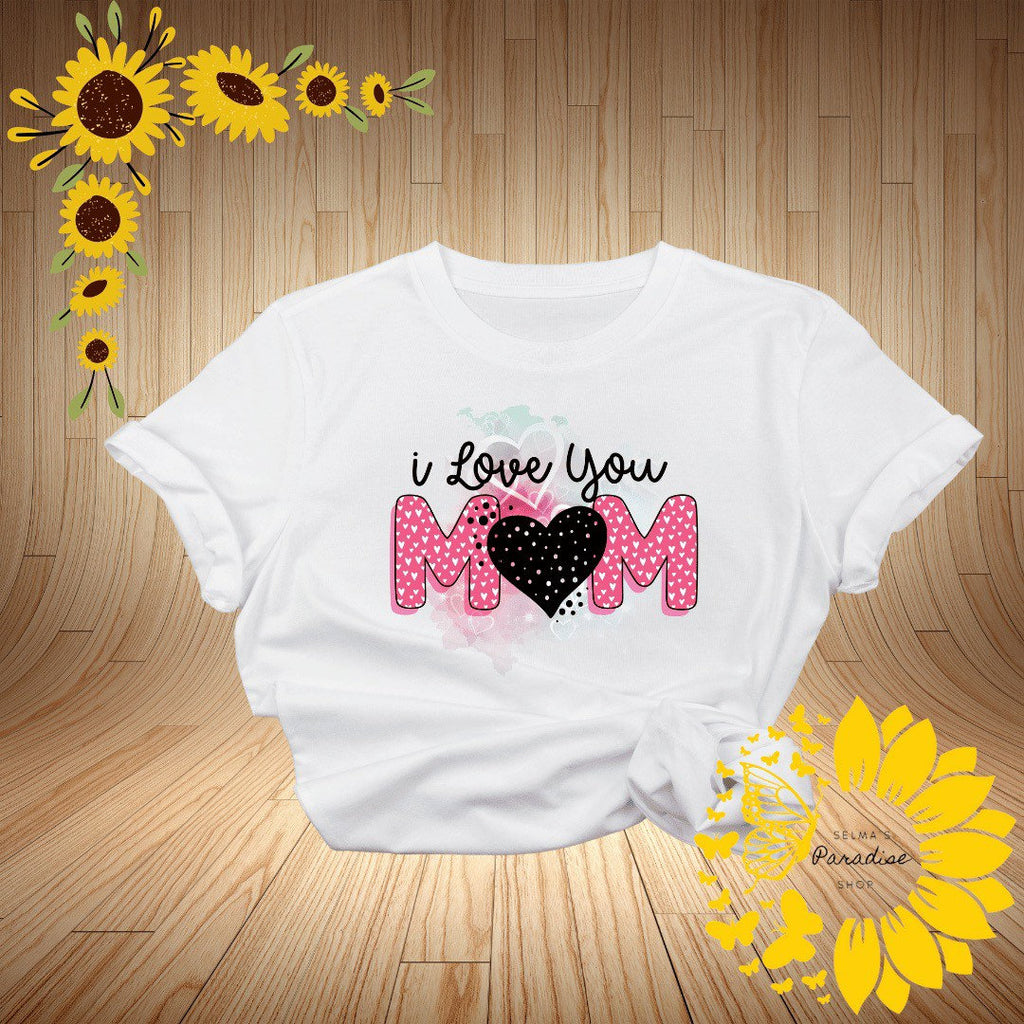 Custom T-shirt Design, I love you Mom Design